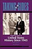 Taking Sides: Clashing Views in United States History Since 1945 by 