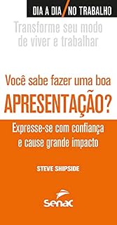 Livro Você sabe fazer uma boa apresentação?: Expresse-se com confiança e cause grande impacto (Dia a dia no trabalho)