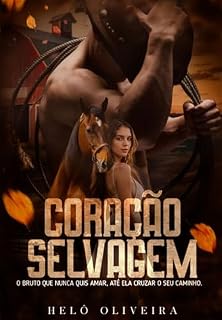 Livro Coração Selvagem : O bruto que nunca quis amar, até ela cruzar o seu caminho.
