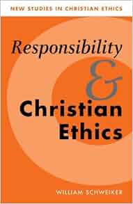 Amazon Com Responsibility And Christian Ethics New