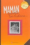 MAMAN, RACONTE TON HISTOIRE (SOUVENIRS EN PARTAGE) by 