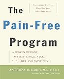 The Pain-Free Program: A Proven Method to Relieve Back, Neck, Shoulder, and Joint Pain by Anthony B. Carey