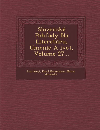 Slovenské Pohl'ady Na Literatúru, Umenie A život, Volume 27... (Slovak Edition)