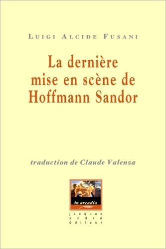 La  dernière mise en scène de Hoffmann Sandor