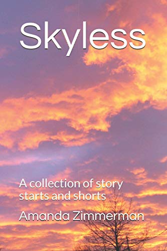 SKyless: A collection of story starts and shorts