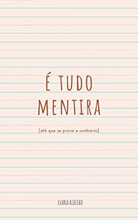 Livro É tudo mentira: (até que se prove o contrário)