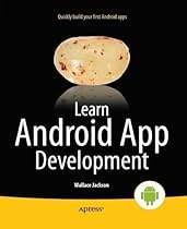 Learn Android App Development 1st (first) Edition by Jackson, Wallace published by Apress (2013)