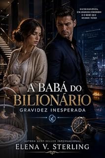 Livro A Babá do Bilionário: Gravidez Inesperada: O CEO ranzinza, um segredo proibido e o bebê que mudou tudo