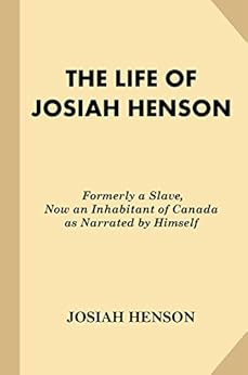 The Life Of Josiah Henson Formerly A Slave Now An