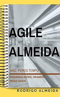Livro Agile Almeida: Não perca tempo! Pequenas ações, grandes resultados