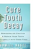 Cure Tooth Decay: Remineralize Cavities and Repair