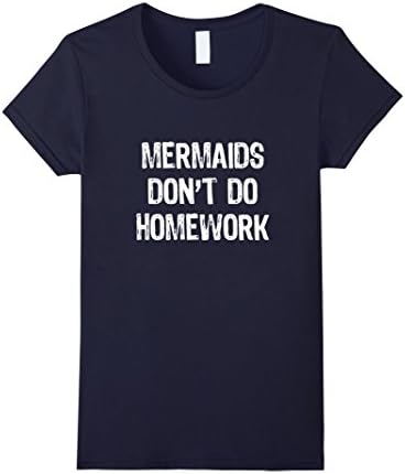 Women's Mermaids Don't Do Homework Funny T-Shirt Medium Navy