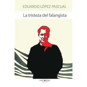 La tristeza del falangista (Spanish Edition)