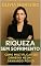 Livro Riqueza Sem Sofrimento: Como Multiplicar Seu Dinheiro Mesmo Ganhando Pouco (Mulheres que Prosperam)