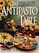 The Antipasto Table by Michele Scicolone