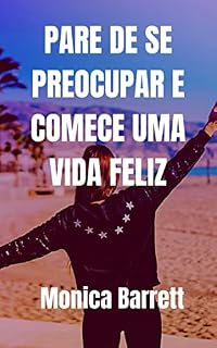 Livro PARE DE SE PREOCUPAR E COMECE UMA VIDA FELIZ