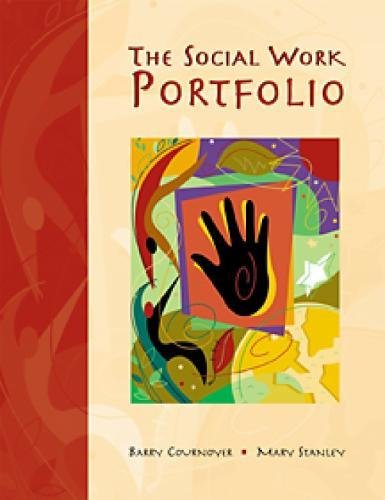 The Social Work Portfolio: Planning, Assessing, and Documenting Lifelong Learning in a Dynamic Profession (Field/Practicum/Internship)By The Social Work Portfolio: Planning, Assessing, and Documenting Lifelong Learning in a Dynamic Profession (Field/Practicum/Internship)By