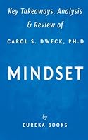 Key Takeaways, Analysis & Review of Carol S. Dweck, PH.D.'s Mindset: The New Psychology of Success 1515096181 Book Cover