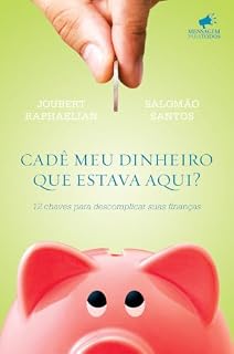 Livro Cadê meu dinheiro que estava aqui?: 12 chaves para descomplicar suas finanças