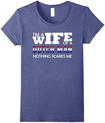 Womens I'M A WIFE OF A DUTCH MAN NOTHING SCARES ME T SHIRT Medium Heather Blue