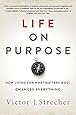 Life on Purpose: How Living for What Matters Most Changes Everything