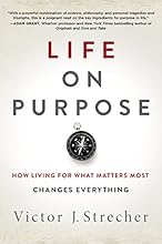 Life on Purpose: How Living for What Matters Most Changes Everything