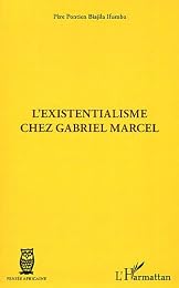 L' existentialisme chez Gabriel Marcel