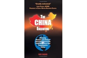 The China Executive: Marrying Western and Chinese Strengths to Generate Profitability from Your Investment in China