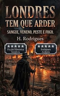 Livro LONDRES TEM QUE ARDER: Sangue, veneno, peste e fogo.