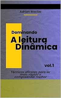 Livro Dominando a leitura dinâmica: Técnicas eficazes para ler mais rápido e compreender melhor