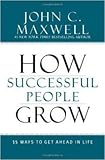 HOW SUCCESSFUL PEOPLE GROW: 15 Ways to get ahead in life