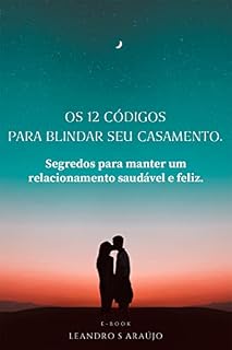 Livro Os 12 códigos para blindar seu casamento.: Segredos para manter um relacionamento saudável e feliz.