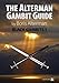 The Alterman Gambit Guide: Black Gambits 1 by