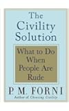 The Civility Solution: What to Do When People Are Rude