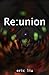 Re:union - Book by Eric Liu