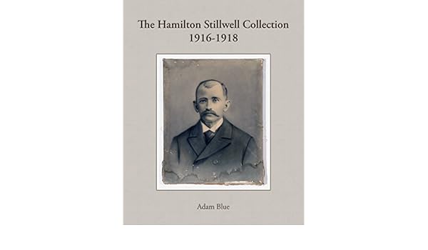The Hamilton Stillwell Collection 1916 1918 Kindle Edition -