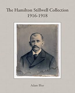 The Hamilton Stillwell Collection 1916 1918 Kindle Edition -