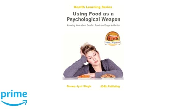 Using Food As A Psychological Weapon Knowing More About Comfort