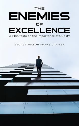 The Enemies of Excellence: A Manifesto on the Importance of Quality
