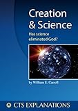 Creation and Science: Has Science Eliminated God? (Explanations)