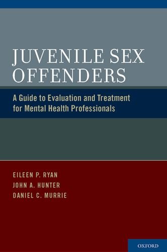 Juvenile Sex Offenders A Guide to Evaluation and Treatment for Mental Health Professionals (Hardcover)