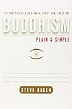 Buddhism Plain and Simple: The Practice of Being Aware, Right Now, Every Day
