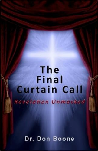 The Final Curtain Call Revelation Unmasked Dr Don Boone