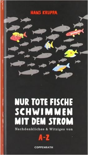 Nur Tote Fische Schwimmen Mit Dem Strom 9783815753385 Amazon Com Books