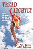 Tread Lightly: Form, Footwear, and the Quest for Injury-Free Running by Bill Katovsky, Peter Larson