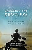 Crossing the Driftless: A Canoe Trip through a