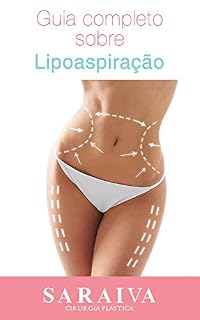 Livro Guia Completo Sobre Lipoaspiração: Tudo que você precisa saber ao realizar a cirurgia