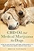 CBD Oil and Medical Marijuana for Dogs: How To Use Holistic Natural Supplements To Keep Your Dog Happy, Healthy and Calm by Bruce Newman