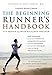 The Beginning Runner's Handbook: The Proven 13-Week Walk/Run Program by 