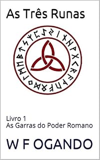Livro AS TRÊS RUNAS: Livro 1 As Garras do Poder Romano